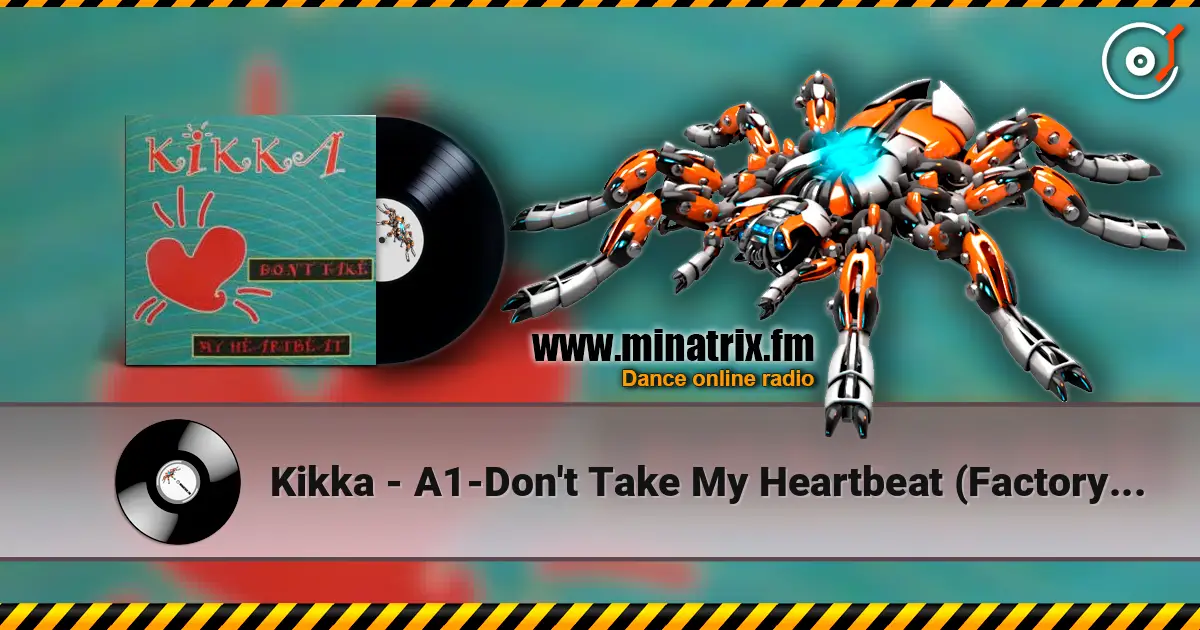 Kikka - A1-Don't Take My Heartbeat (Factory Team Mix) жоғары сапада онлайн тыңдау | Minatrix.FM