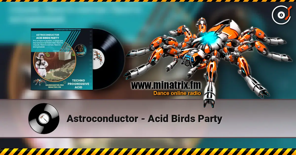 Astroconductor - Acid Birds Party жоғары сапада онлайн тыңдау | Minatrix.FM
