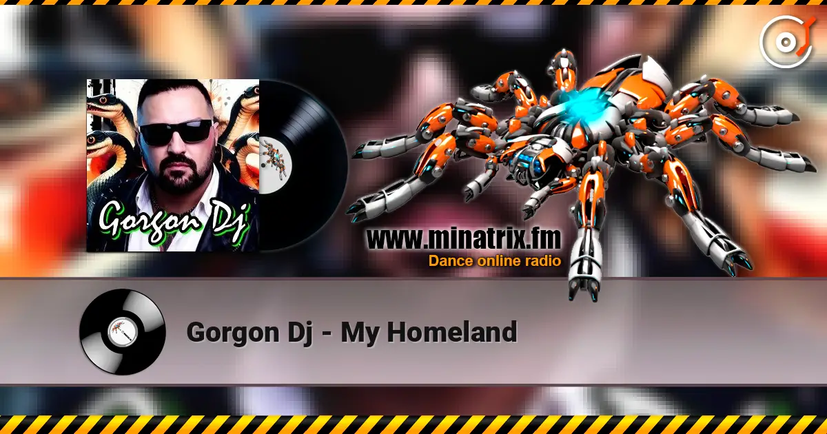 Gorgon Dj - My Homeland жоғары сапада онлайн тыңдау | Minatrix.FM