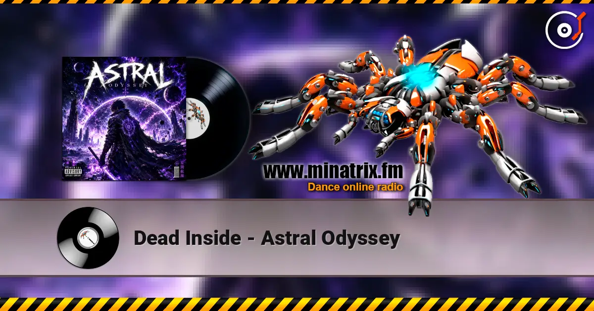 Dead Inside - Astral Odyssey жоғары сапада онлайн тыңдау | Minatrix.FM