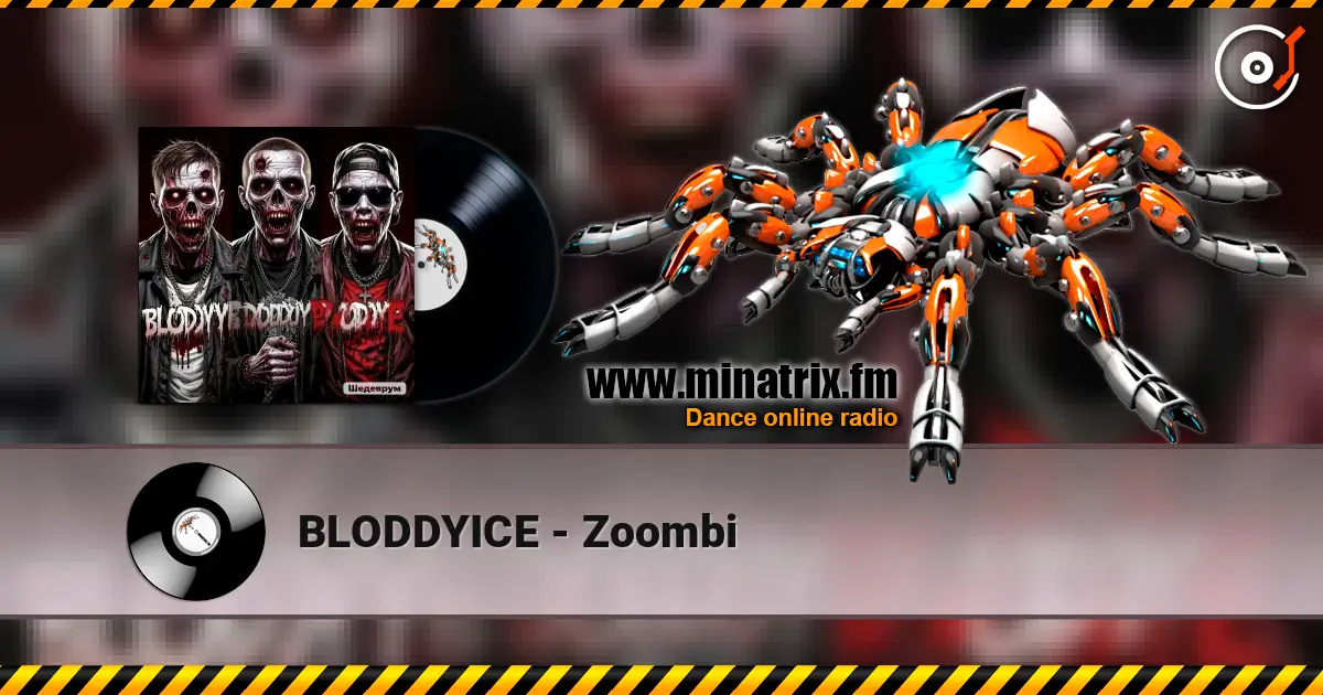 BLODDYICE - Zoombi жоғары сапада онлайн тыңдау | Minatrix.FM