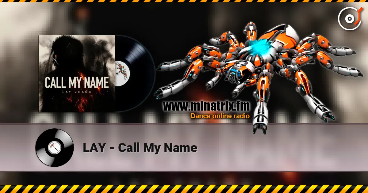 LAY - Call My Name жоғары сапада онлайн тыңдау | Minatrix.FM