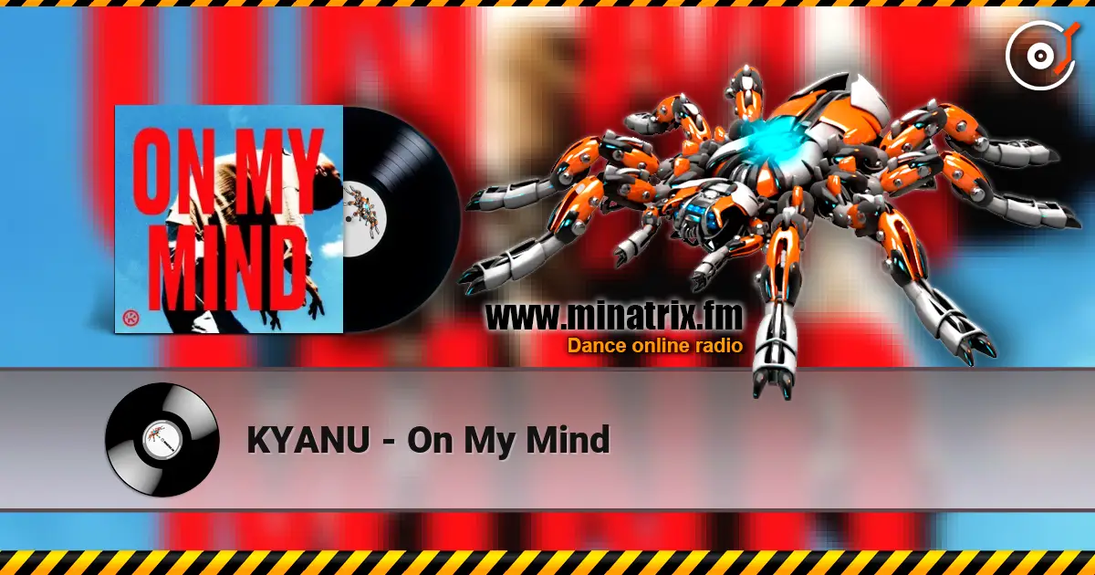 KYANU - On My Mind 高品质在线收听 | Minatrix.FM