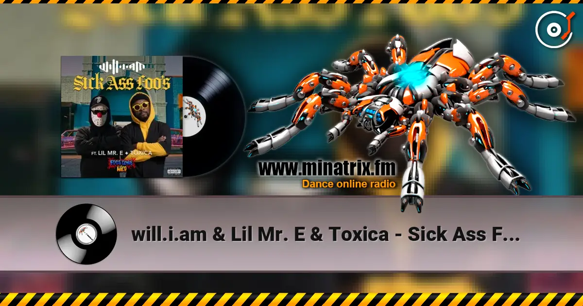 will.i.am & Lil Mr. E & Toxica - Sick Ass Foo's 高品质在线收听 | Minatrix.FM