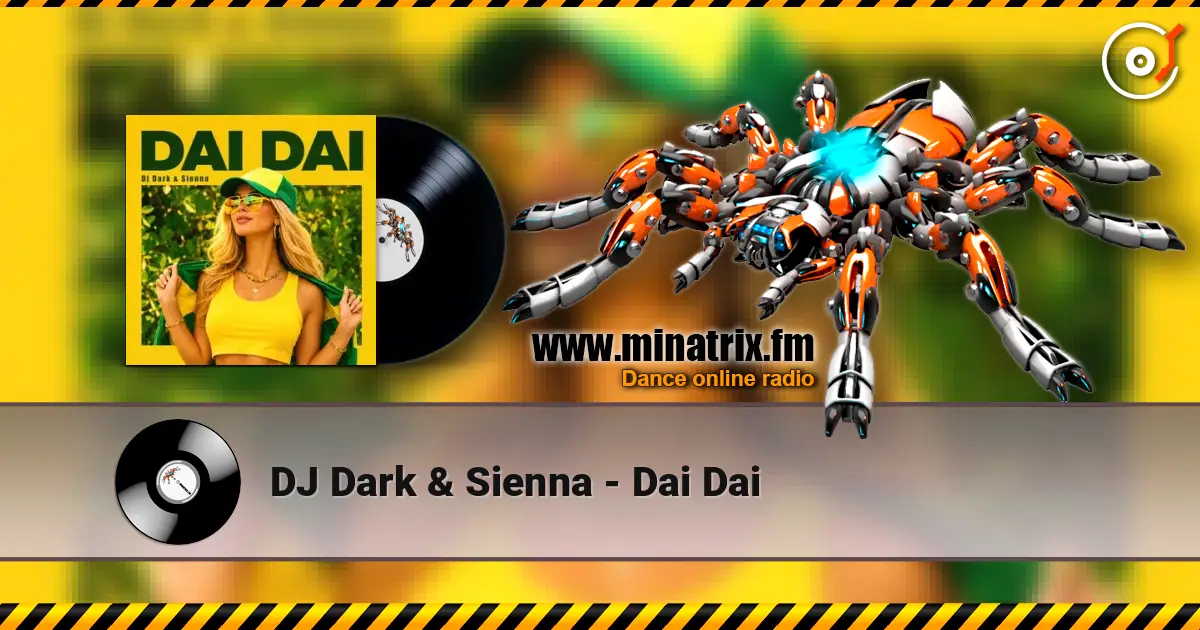 DJ Dark & Sienna - Dai Dai жоғары сапада онлайн тыңдау | Minatrix.FM