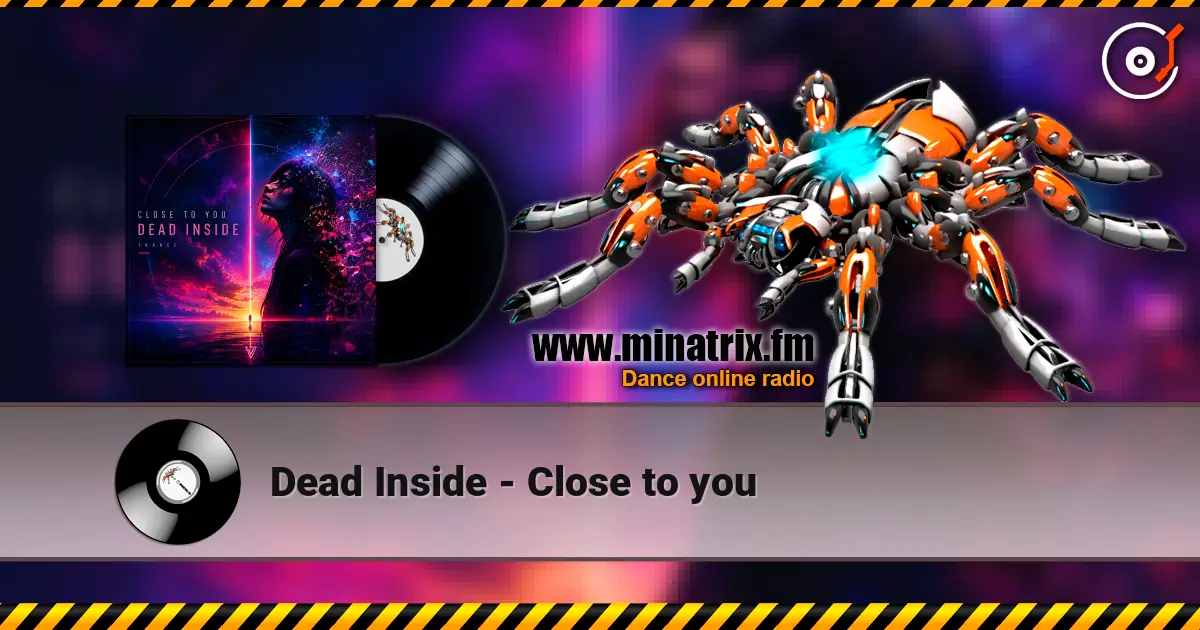 Dead Inside - Close to you жоғары сапада онлайн тыңдау | Minatrix.FM