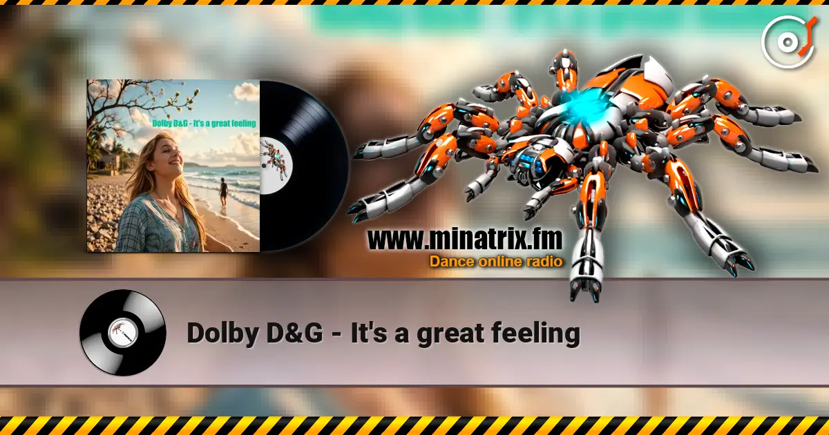 Dolby D&G - It's a great feeling жоғары сапада онлайн тыңдау | Minatrix.FM