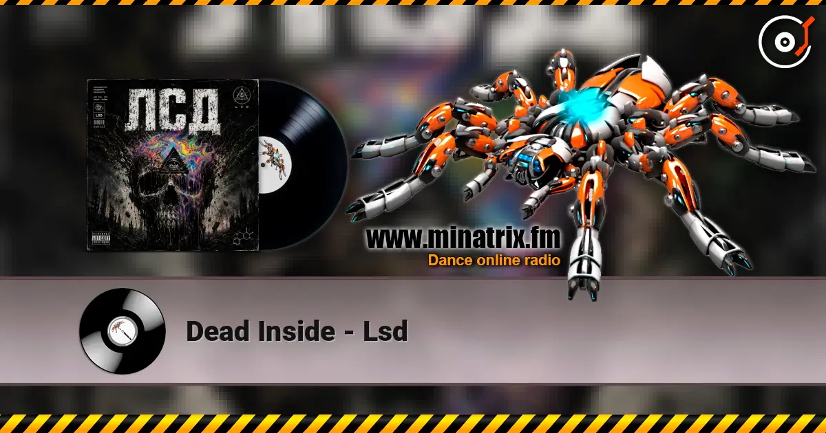 Dead Inside - Lsd жоғары сапада онлайн тыңдау | Minatrix.FM