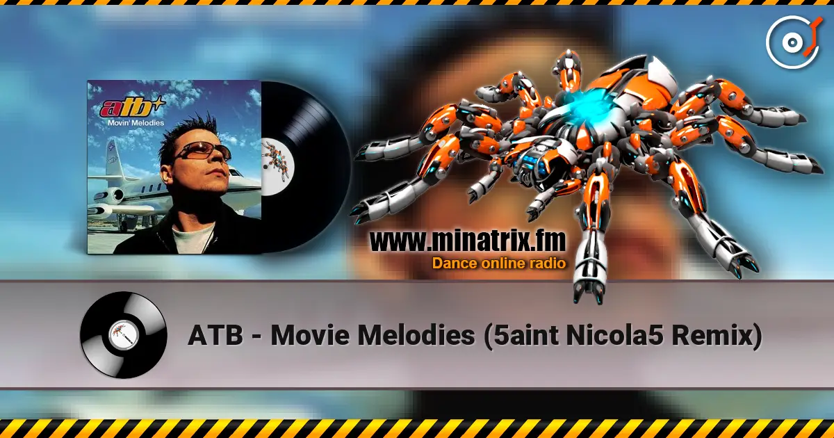 ATB - Movie Melodies (5aint Nicola5 Remix) жоғары сапада онлайн тыңдау | Minatrix.FM