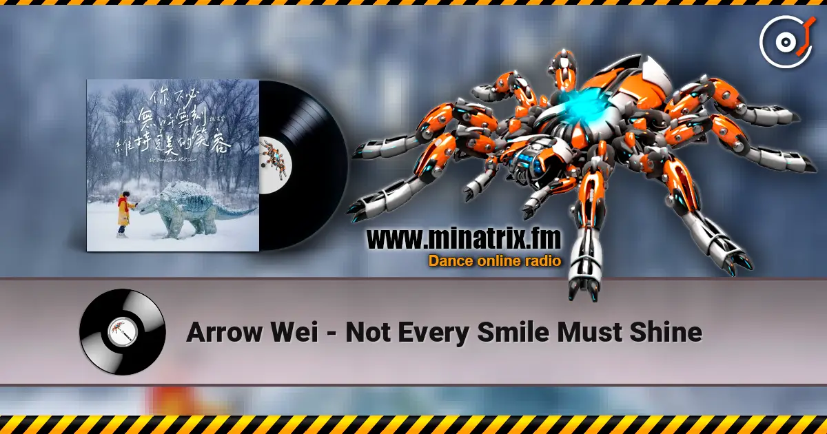 Arrow Wei - Not Every Smile Must Shine жоғары сапада онлайн тыңдау | Minatrix.FM