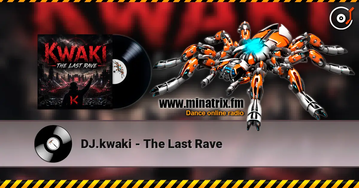 DJ.kwaki - The Last Rave жоғары сапада онлайн тыңдау | Minatrix.FM