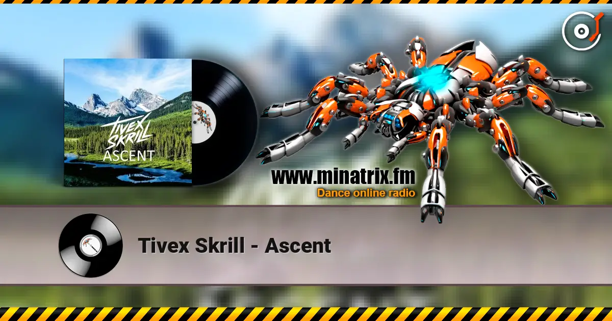 Tivex Skrill - Ascent жоғары сапада онлайн тыңдау | Minatrix.FM