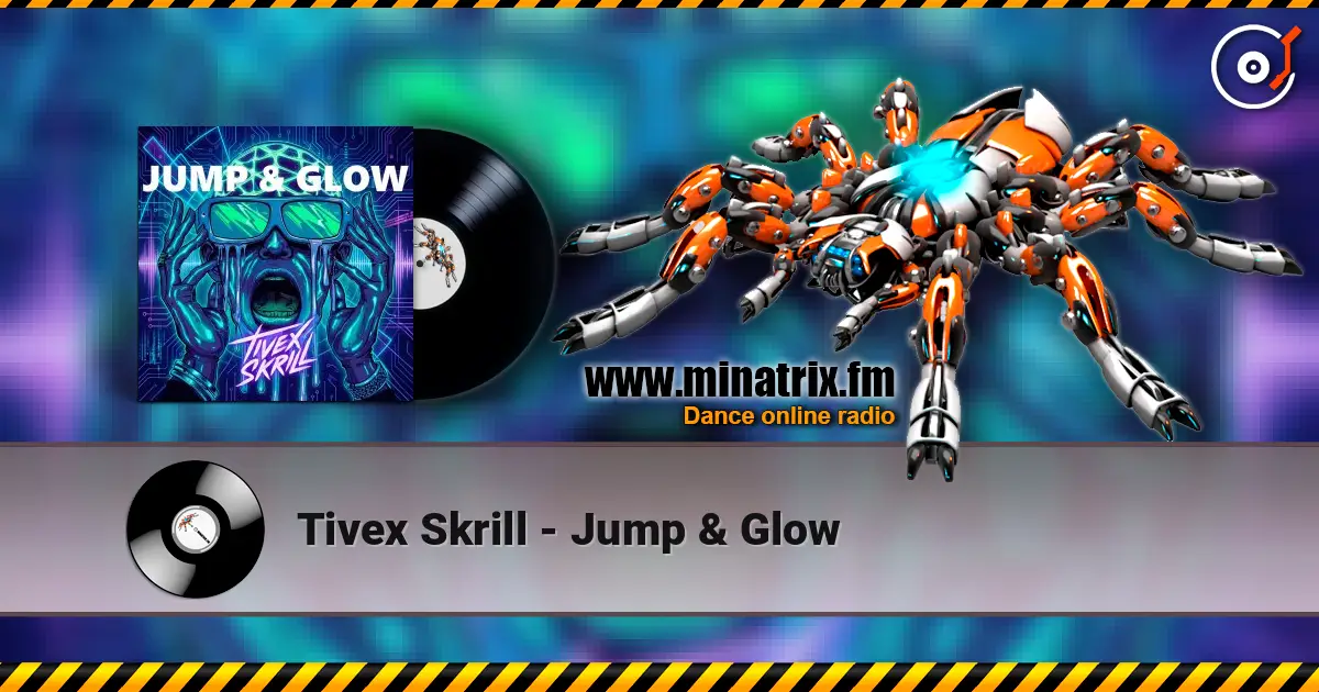 Tivex Skrill - Jump & Glow жоғары сапада онлайн тыңдау | Minatrix.FM