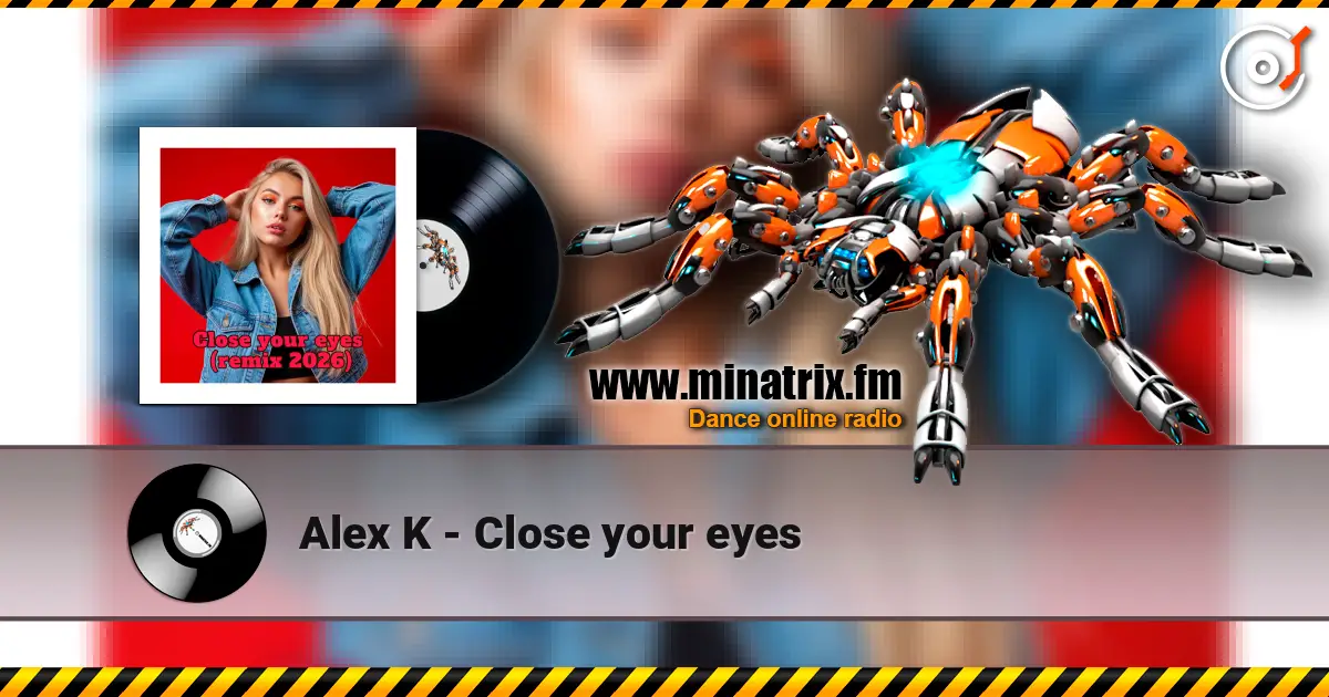 Alex K - Close your eyes жоғары сапада онлайн тыңдау | Minatrix.FM