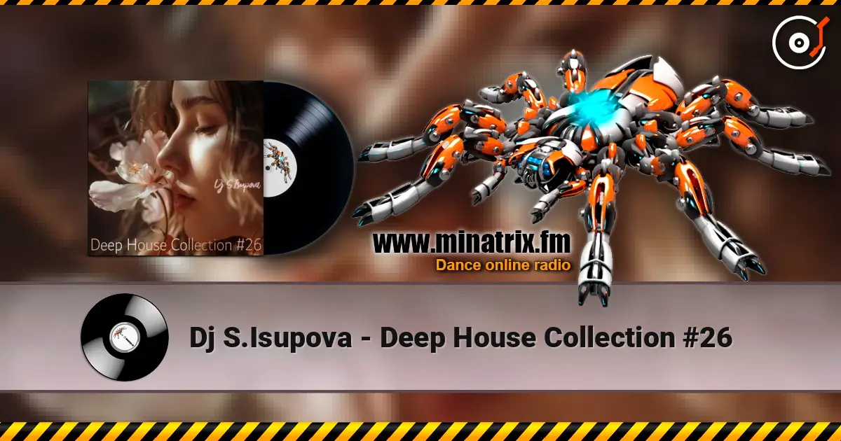 Dj S.Isupova - Deep House Collection #26 жоғары сапада онлайн тыңдау | Minatrix.FM