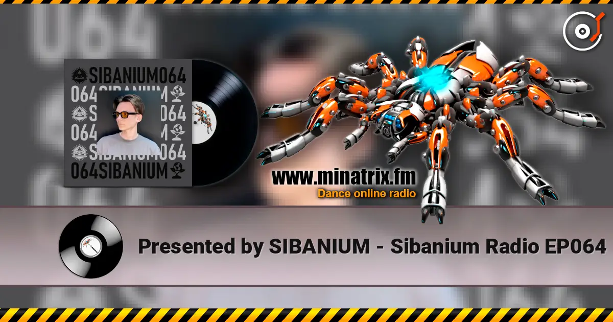 Presented by SIBANIUM - Sibanium Radio EP064 жоғары сапада онлайн тыңдау | Minatrix.FM