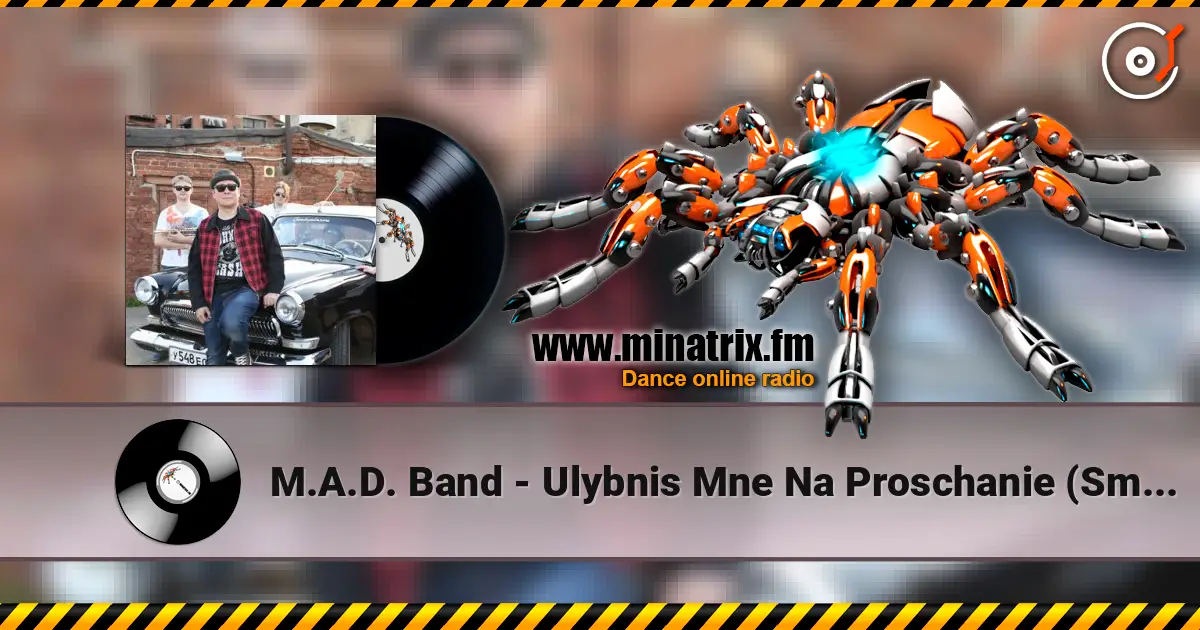 M.A.D. Band - Ulybnis Mne Na Proschanie (Smile - Улыбнись мне на прощание жоғары сапада онлайн тыңдау | Minatrix.FM