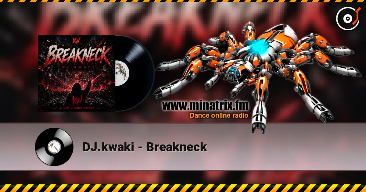 DJ.kwaki - Breakneck жоғары сапада онлайн тыңдау | Minatrix.FM