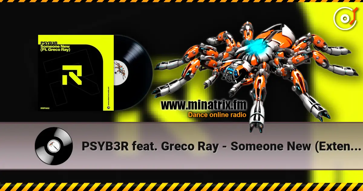 PSYB3R feat. Greco Ray - Someone New (Extended Mix) жоғары сапада онлайн тыңдау | Minatrix.FM