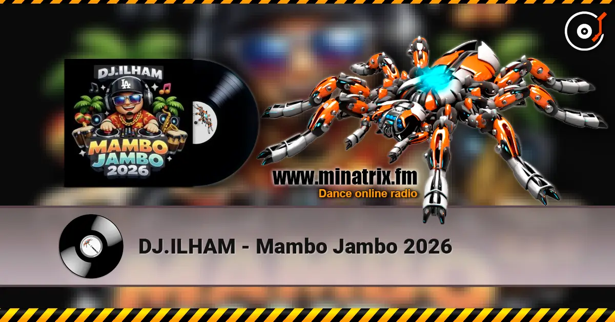 DJ.ILHAM - Mambo Jambo 2026 жоғары сапада онлайн тыңдау | Minatrix.FM