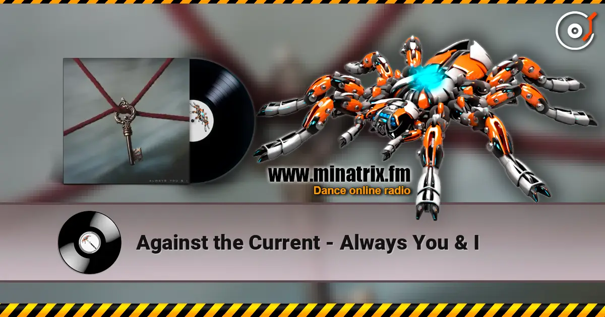 Against the Current - Always You & I жоғары сапада онлайн тыңдау | Minatrix.FM