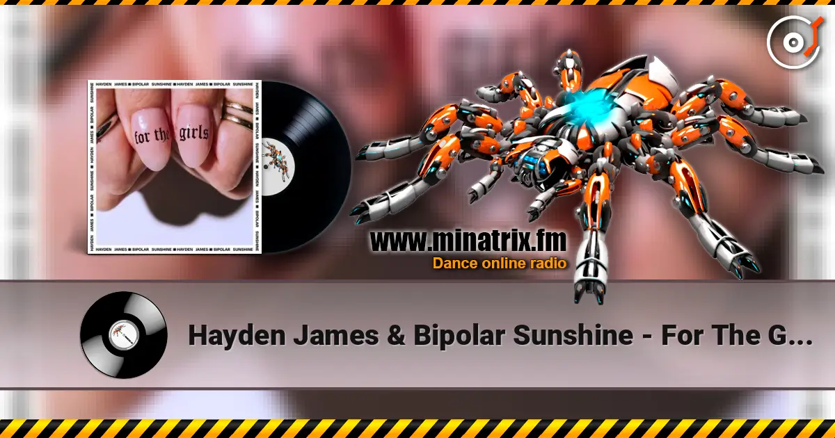 Hayden James & Bipolar Sunshine - For The Girls жоғары сапада онлайн тыңдау | Minatrix.FM