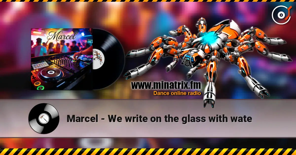 Marcel - We write on the glass with wate жоғары сапада онлайн тыңдау | Minatrix.FM