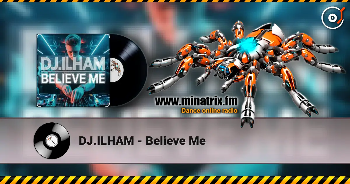 DJ.ILHAM - Believe Me жоғары сапада онлайн тыңдау | Minatrix.FM