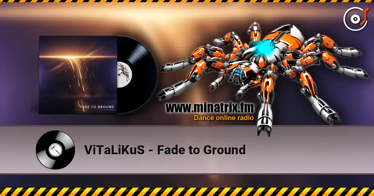 ViTaLiKuS - Fade to Ground жоғары сапада онлайн тыңдау | Minatrix.FM