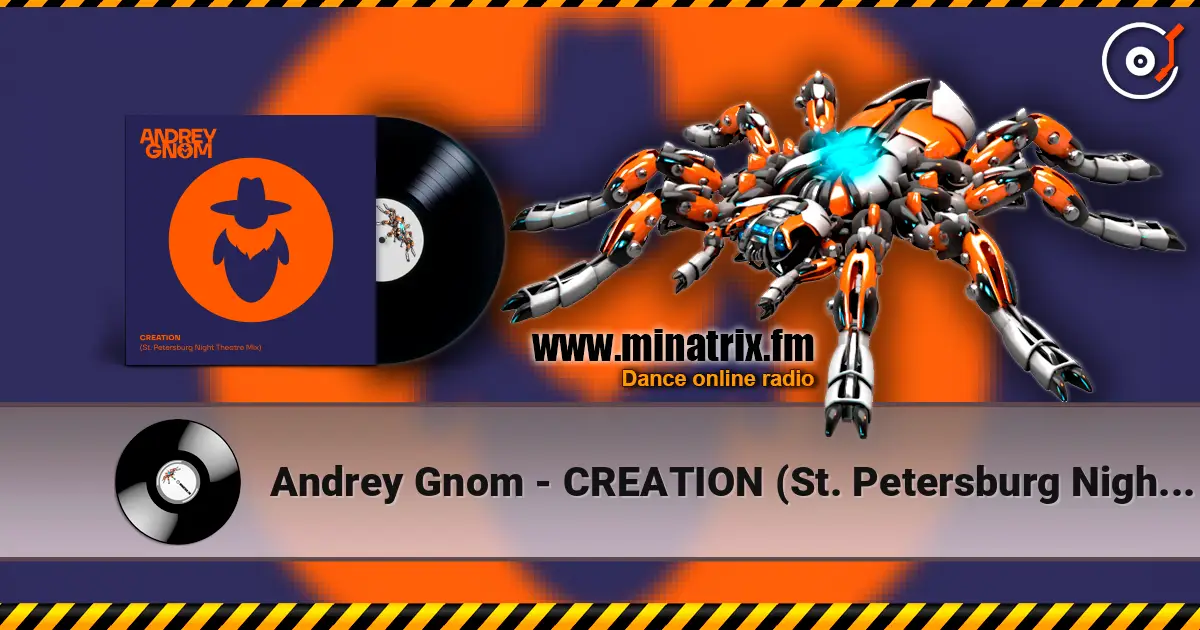 Andrey Gnom - CREATION (St. Petersburg Night Theatre Mix) жоғары сапада онлайн тыңдау | Minatrix.FM
