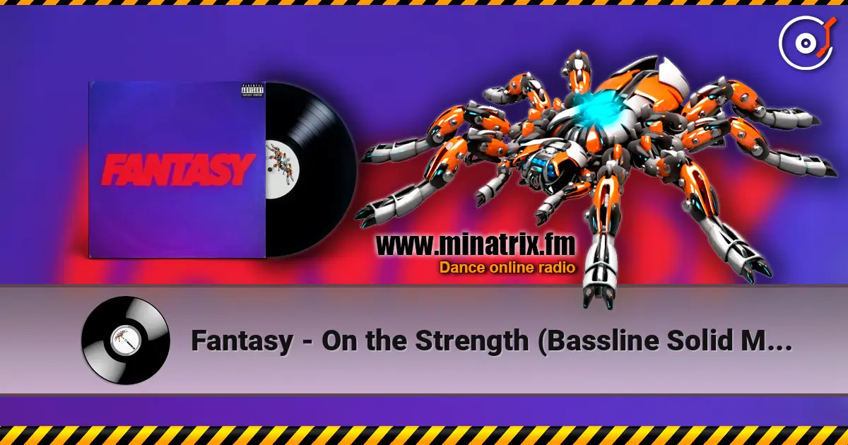 Fantasy - On the Strength (Bassline Solid Mix) жоғары сапада онлайн тыңдау | Minatrix.FM