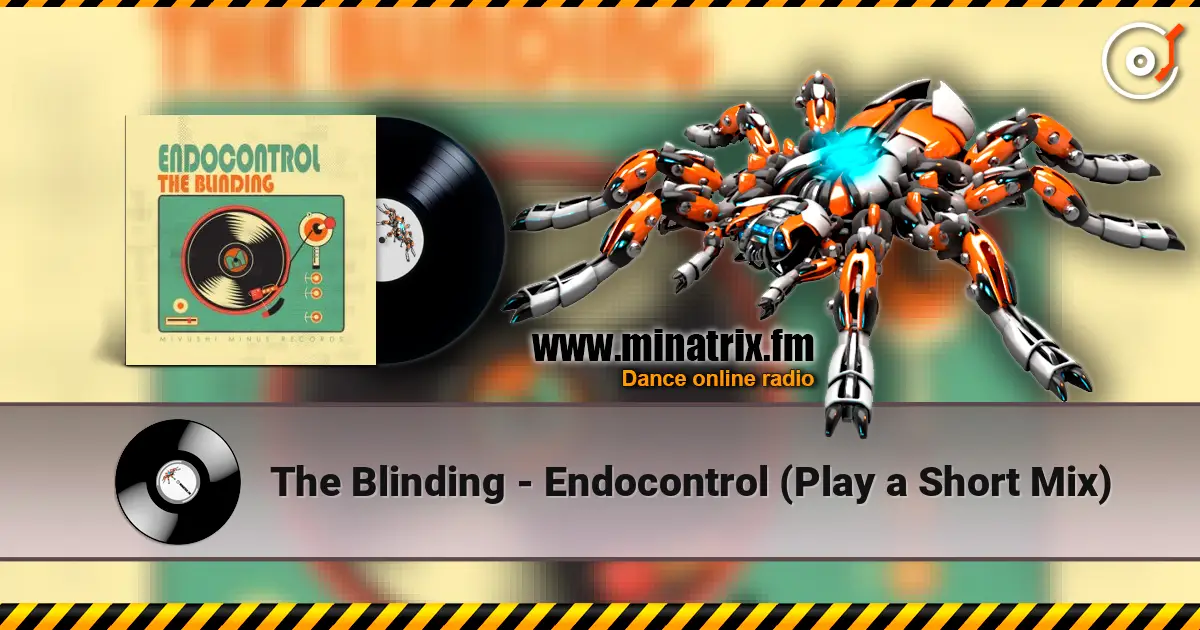 The Blinding - Endocontrol (Play a Short Mix) жоғары сапада онлайн тыңдау | Minatrix.FM