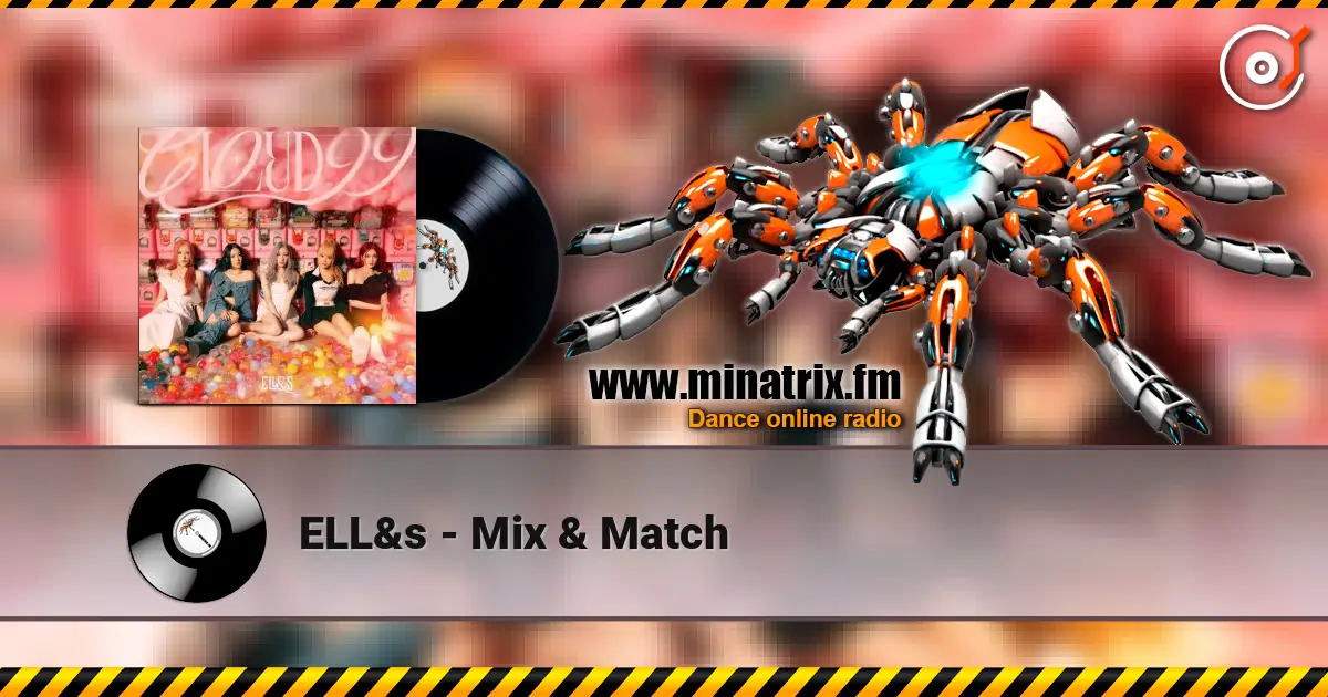 ELL&s - Mix & Match жоғары сапада онлайн тыңдау | Minatrix.FM