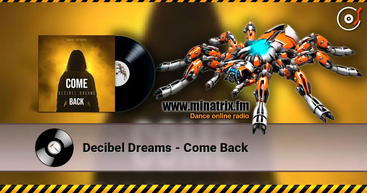 Decibel Dreams - Come Back жоғары сапада онлайн тыңдау | Minatrix.FM