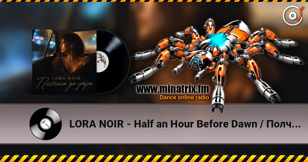LORA NOIR - Half an Hour Before Dawn / Полчаса до утра жоғары сапада онлайн тыңдау | Minatrix.FM