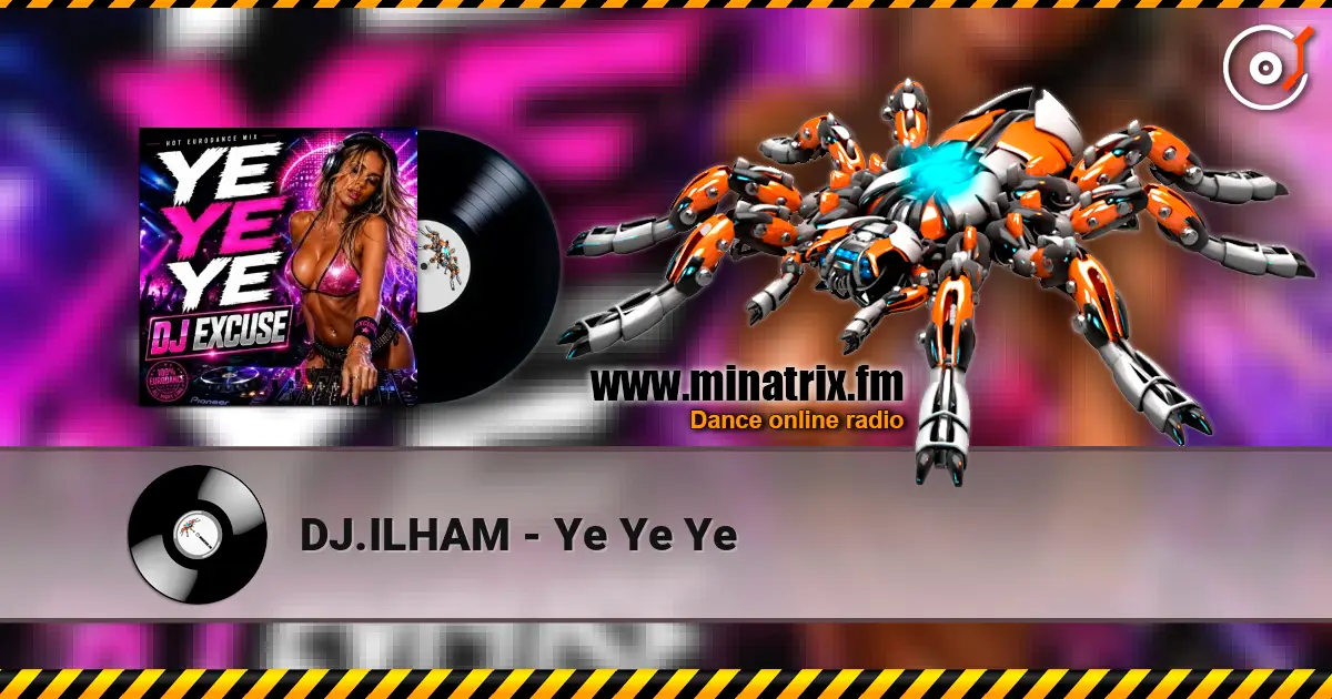 DJ.ILHAM - Ye Ye Ye жоғары сапада онлайн тыңдау | Minatrix.FM