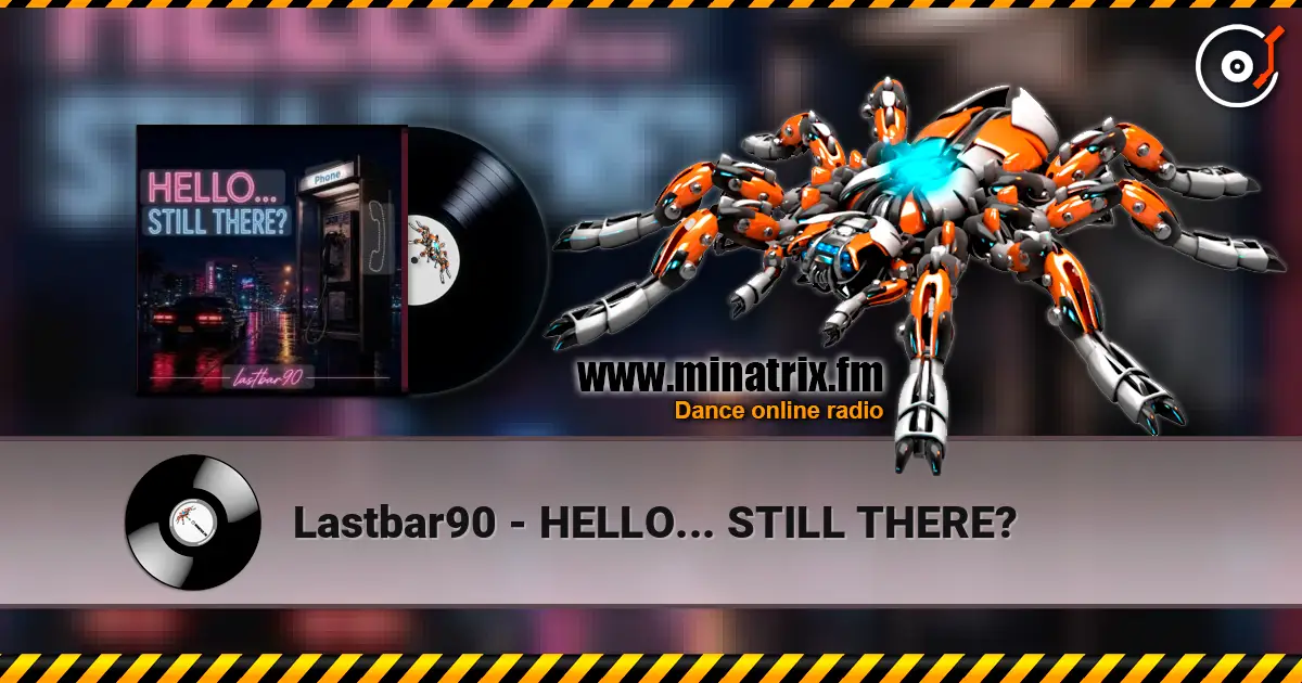 Lastbar90 - HELLO... STILL THERE? жоғары сапада онлайн тыңдау | Minatrix.FM