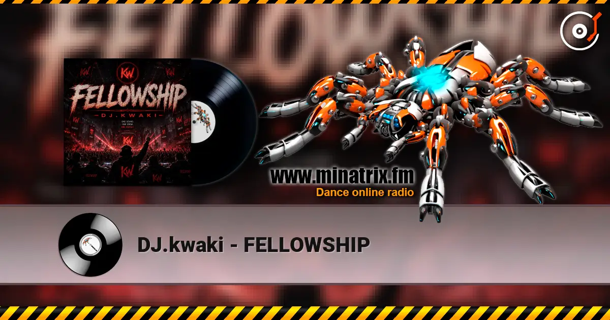 DJ.kwaki - FELLOWSHIP жоғары сапада онлайн тыңдау | Minatrix.FM
