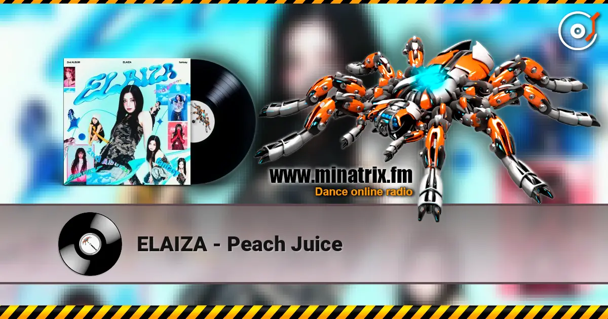 ELAIZA - Peach Juice жоғары сапада онлайн тыңдау | Minatrix.FM