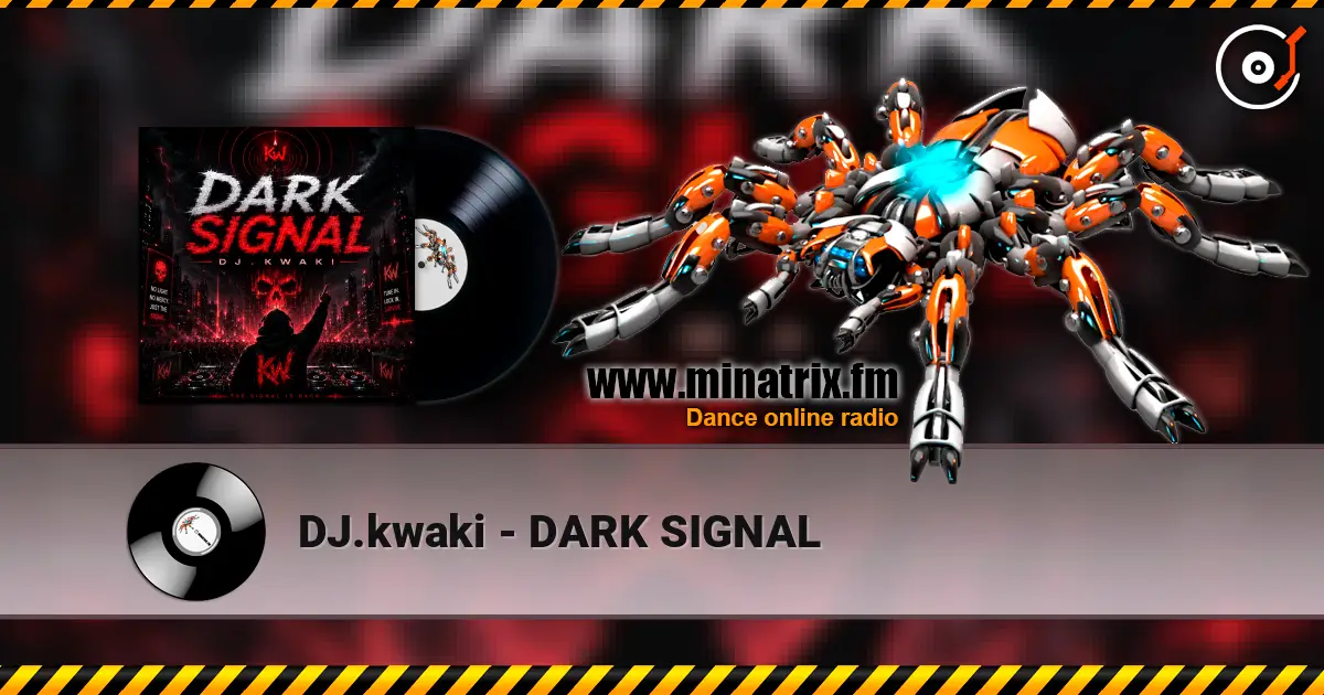 DJ.kwaki - DARK SIGNAL жоғары сапада онлайн тыңдау | Minatrix.FM