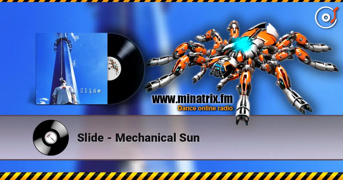 Slide - Mechanical Sun жоғары сапада онлайн тыңдау | Minatrix.FM
