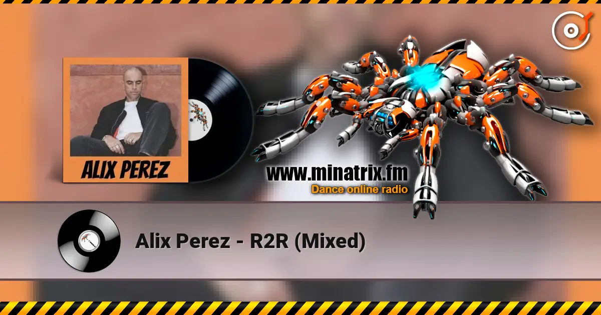 Alix Perez - R2R (Mixed) 高品质在线收听 | Minatrix.FM