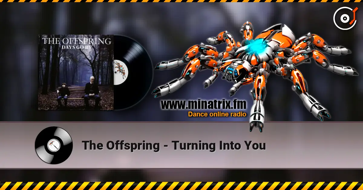 The Offspring - Turning Into You жоғары сапада онлайн тыңдау | Minatrix.FM