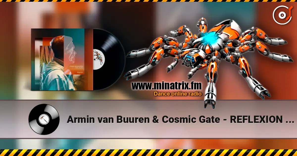 Armin van Buuren & Cosmic Gate - REFLEXION (Extended Mix) жоғары сапада онлайн тыңдау | Minatrix.FM