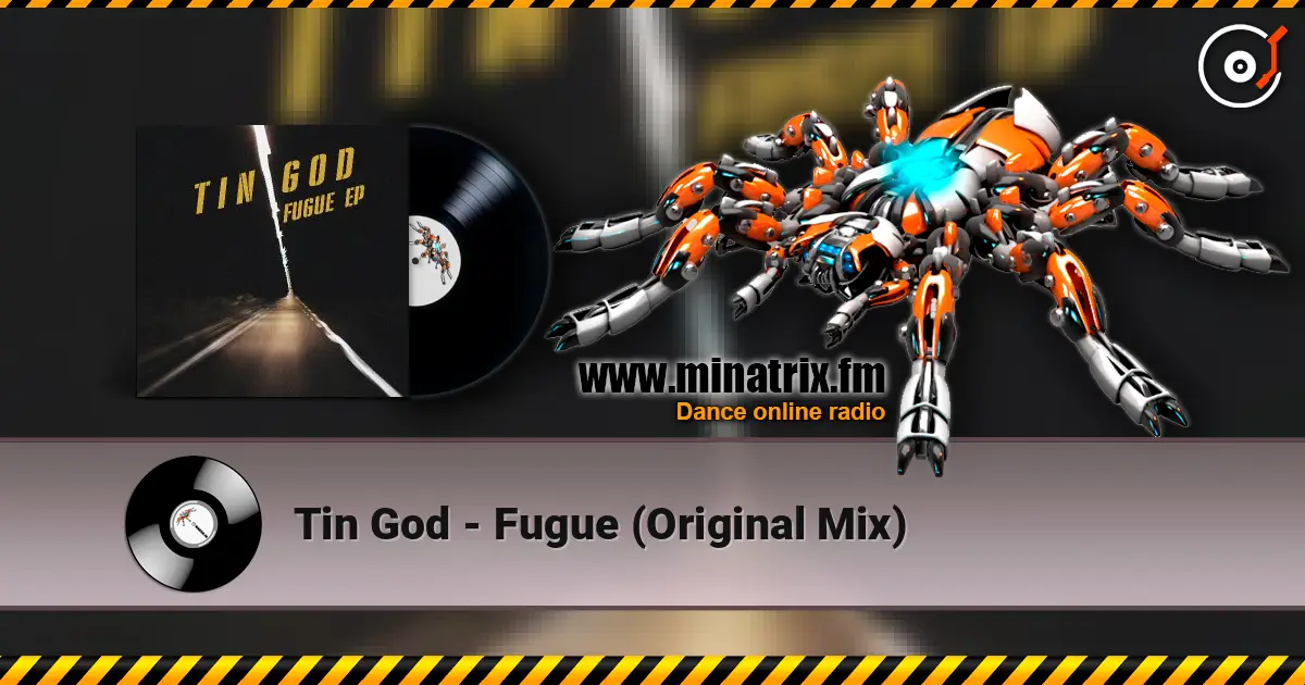Tin God - Fugue (Original Mix) 高品质在线收听 | Minatrix.FM