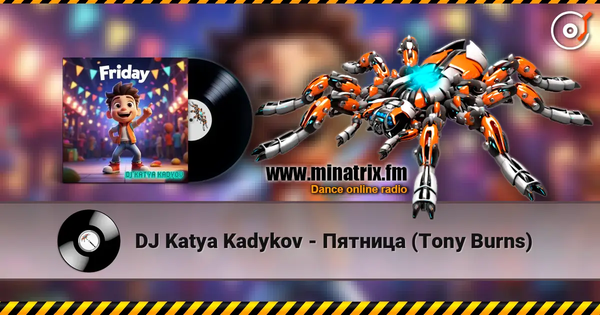 DJ Katya Kadykov - Пятница (Tony Burns) жоғары сапада онлайн тыңдау | Minatrix.FM