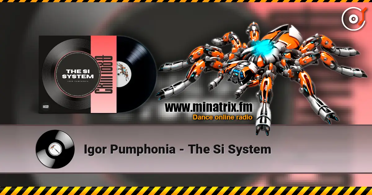 Igor Pumphonia - The Si System жоғары сапада онлайн тыңдау | Minatrix.FM