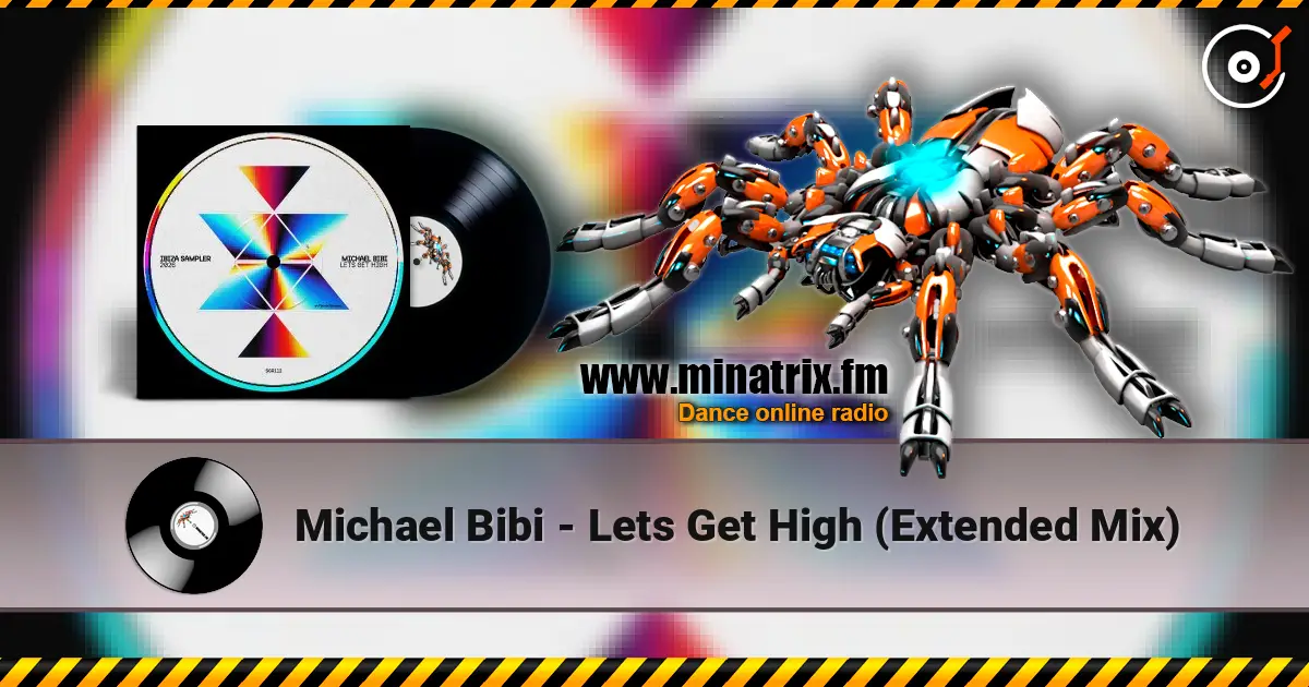 Michael Bibi - Lets Get High  (Extended Mix) жоғары сапада онлайн тыңдау | Minatrix.FM