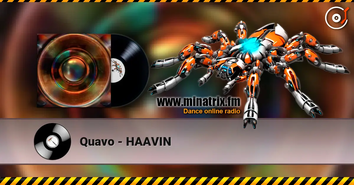 Quavo - HAAVIN жоғары сапада онлайн тыңдау | Minatrix.FM