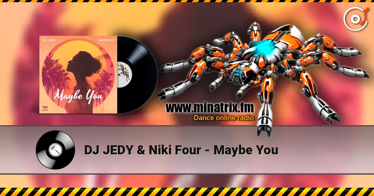 DJ JEDY & Niki Four - Maybe You жоғары сапада онлайн тыңдау | Minatrix.FM